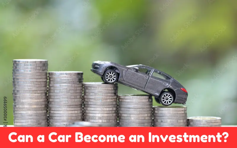 Can a Car Become an Investment?