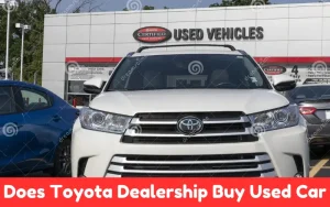 Does Toyota Dealership Buy Used Car