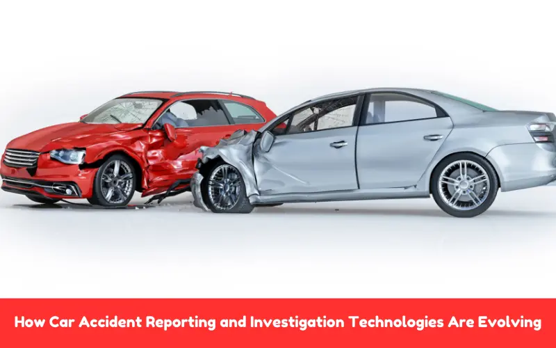 How Car Accident Reporting and Investigation Technologies Are Evolving