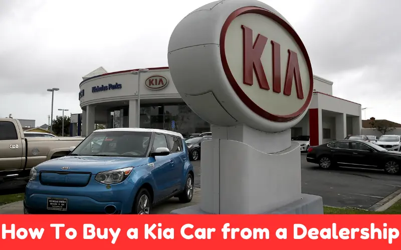 How To Buy a Kia Car from a Dealership