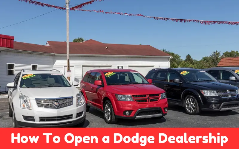 How To Open a Dodge Dealership