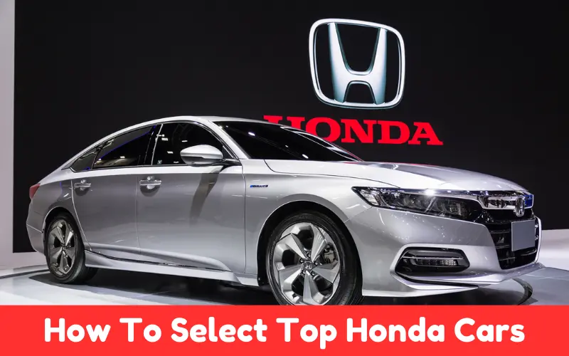 How To Select Top Honda Cars