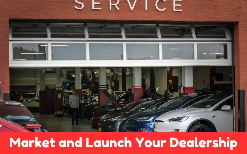 Market and Launch Your Dealership