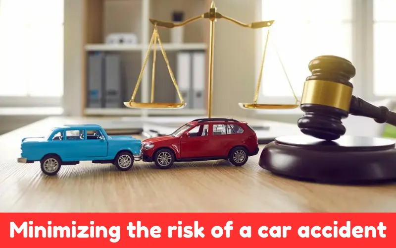 Minimizing the Risk of a Car Accident