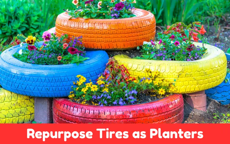 Repurpose Tires as Planters