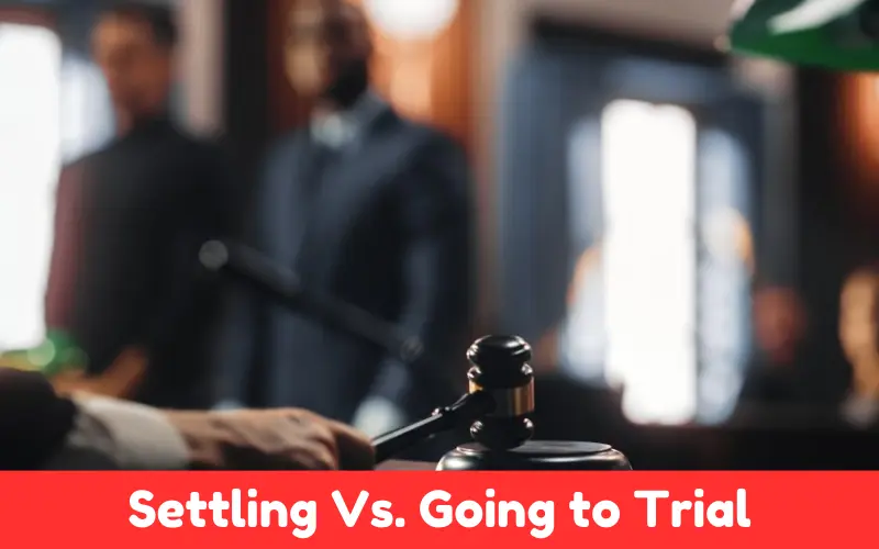 Settling Vs. Going to Trial