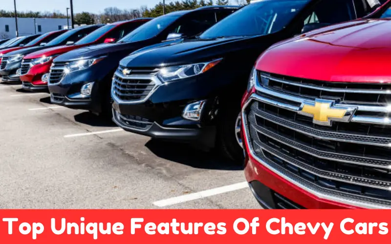 Top Unique Features Of Chevy Cars