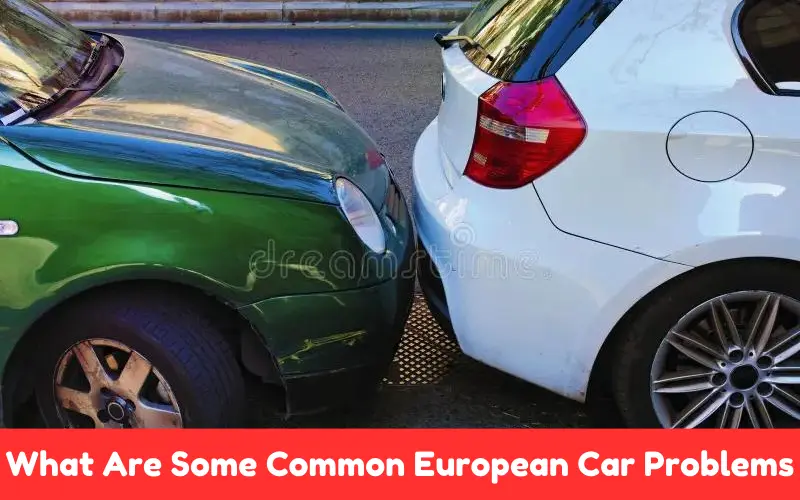 What Are Some Common European Car Problems