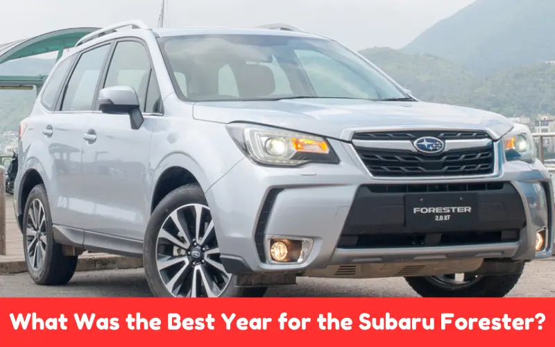 What Was the Best Year for the Subaru Forester