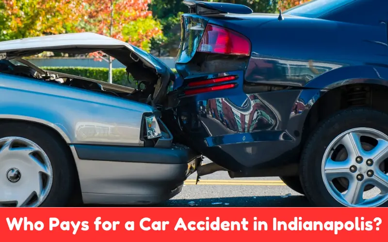 Who Pays for a Car Accident in Indianapolis