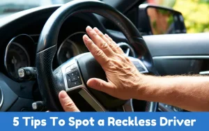 5 Tips To Spot a Reckless Driver