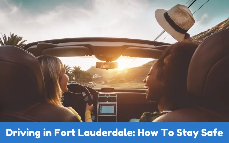 Driving in Fort Lauderdale How To Stay Safe