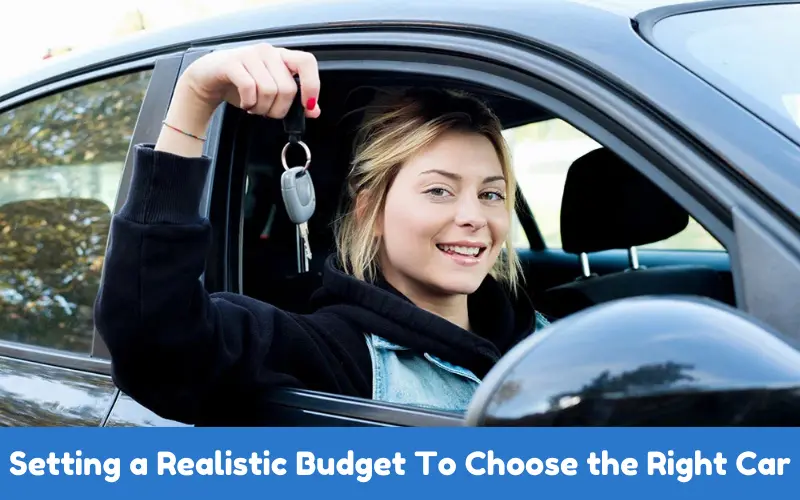 Setting a Realistic Budget To Choose the Right Car