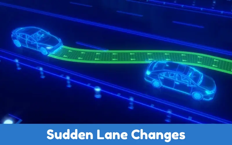 Sudden Lane Changes