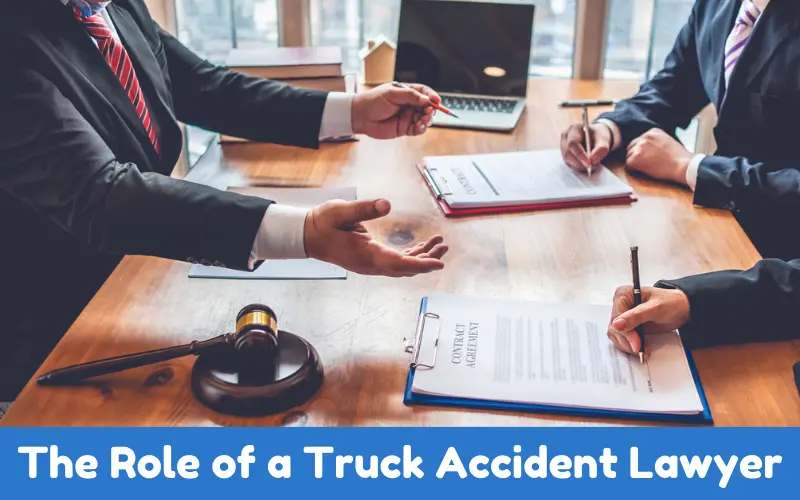 The Role of a Truck Accident Lawyer