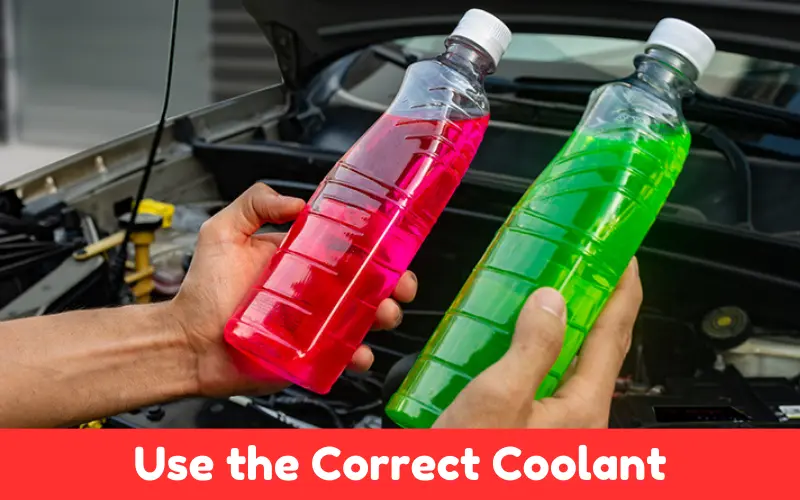 Use the Correct Coolant