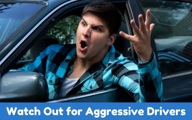 Watch Out for Aggressive Drivers