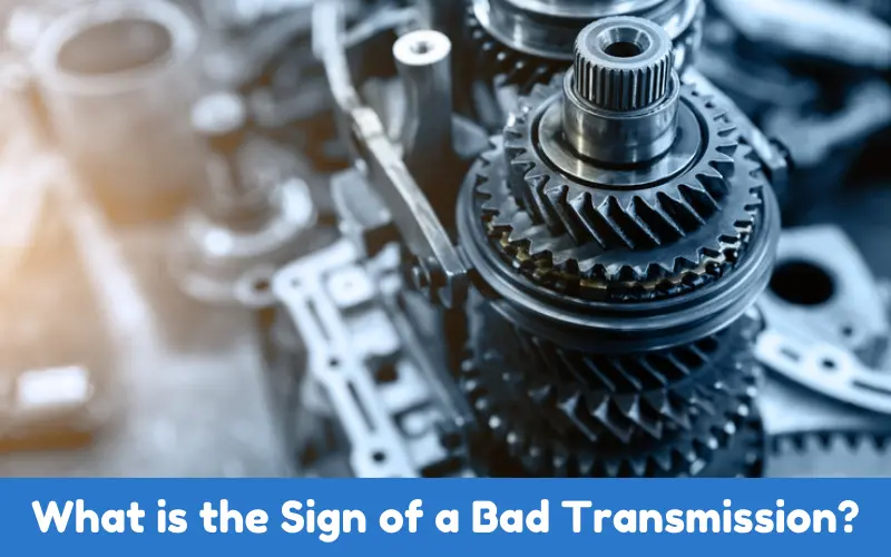 What is the Sign of a Bad Transmission (Fixed)